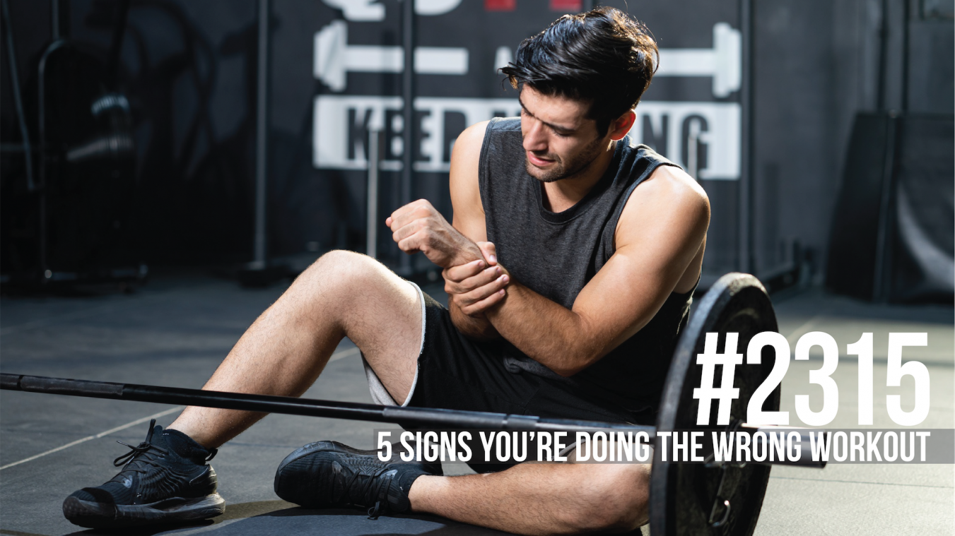 2315: Five Signs You’re Doing the Wrong Workout