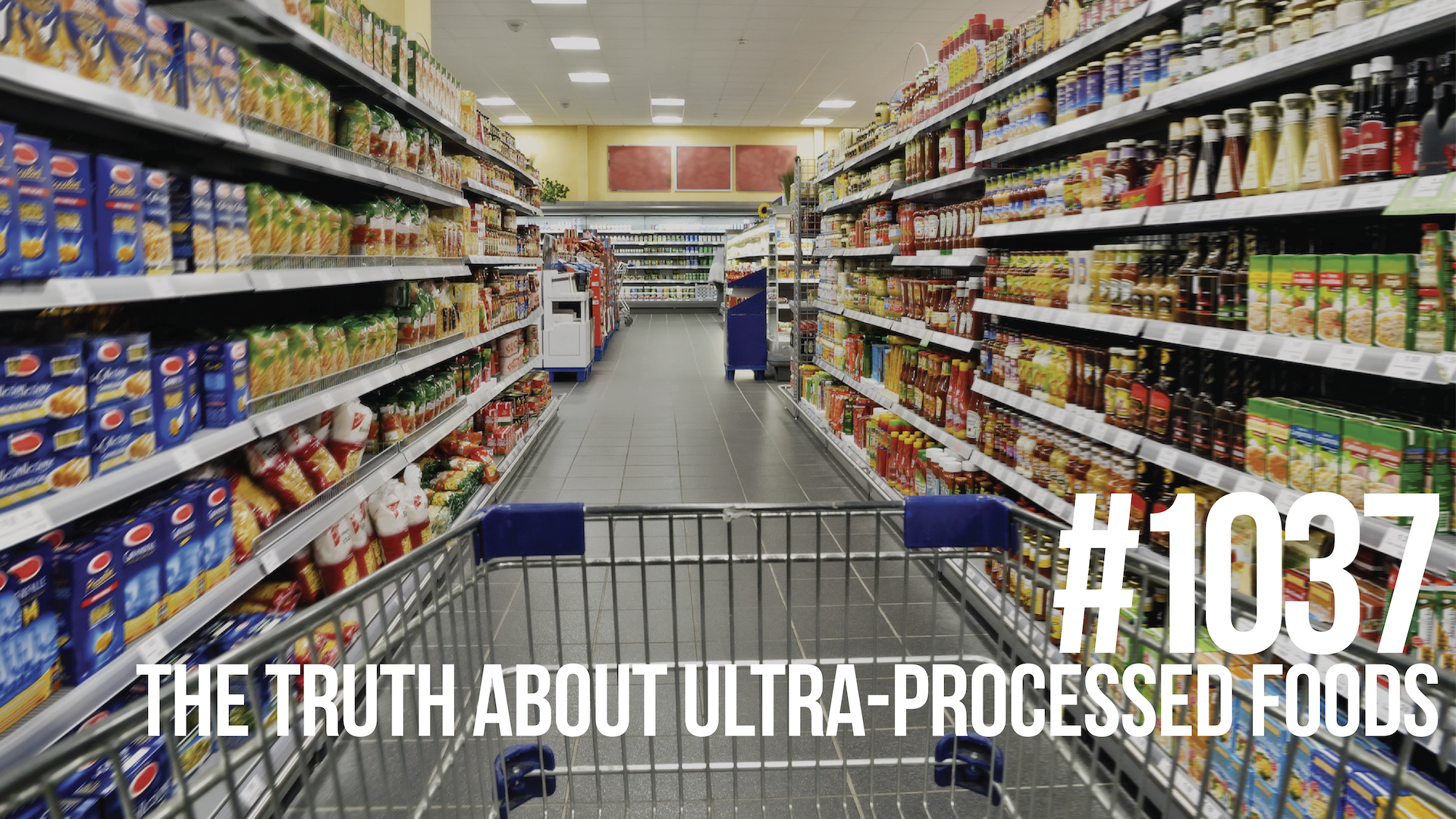 1037: How Ultra-Processed Foods Are Making You Fat, Sick, & Weak