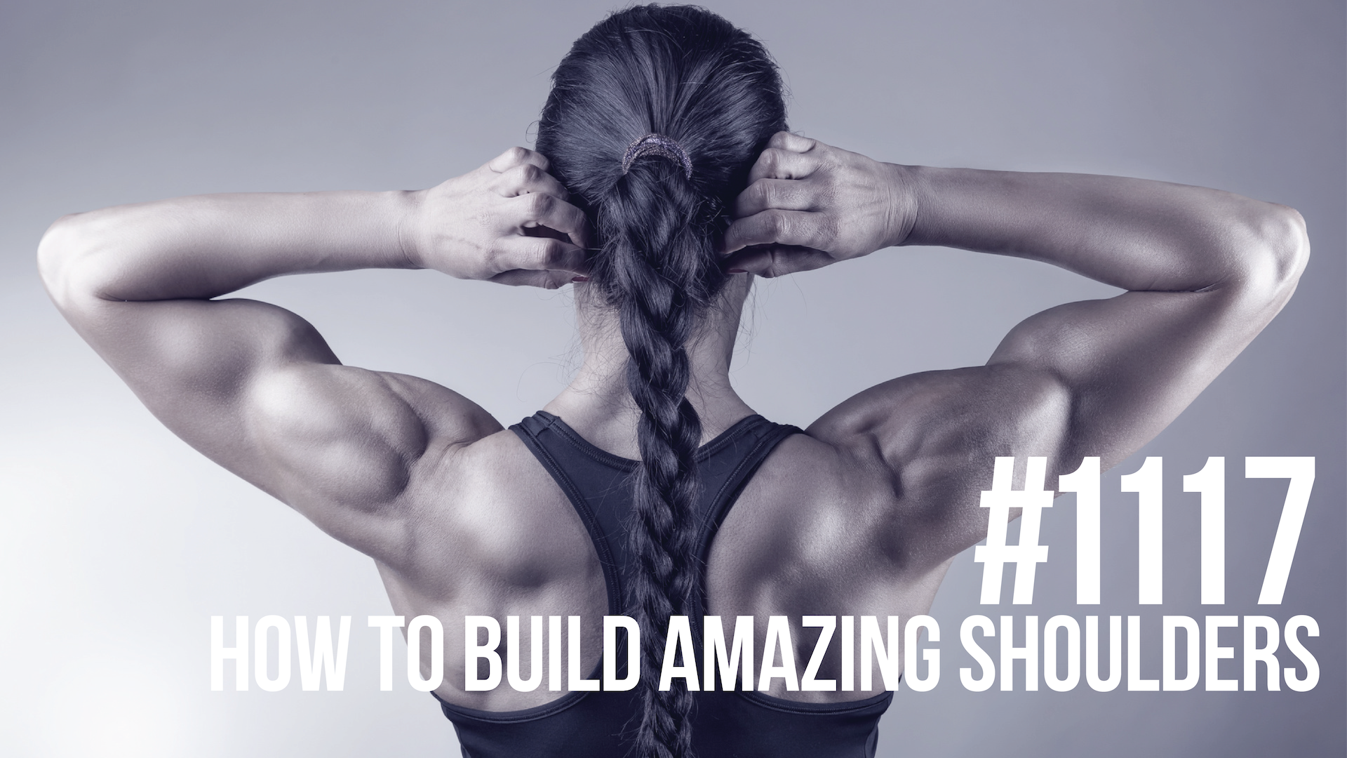 1117: How to Build Amazing Shoulders