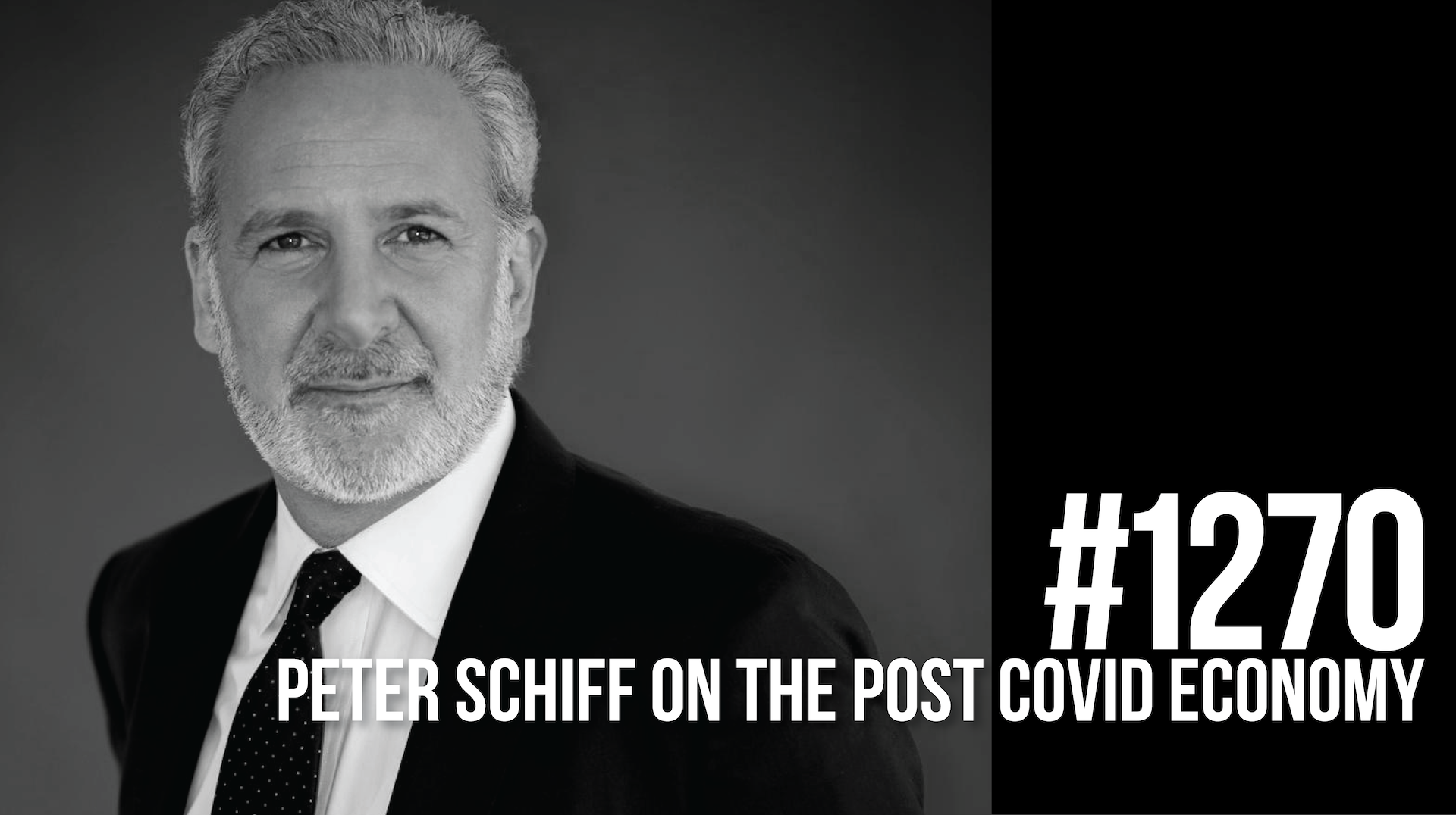 1270: Peter Schiff on the Post COVID-19 Economy & How to Thrive