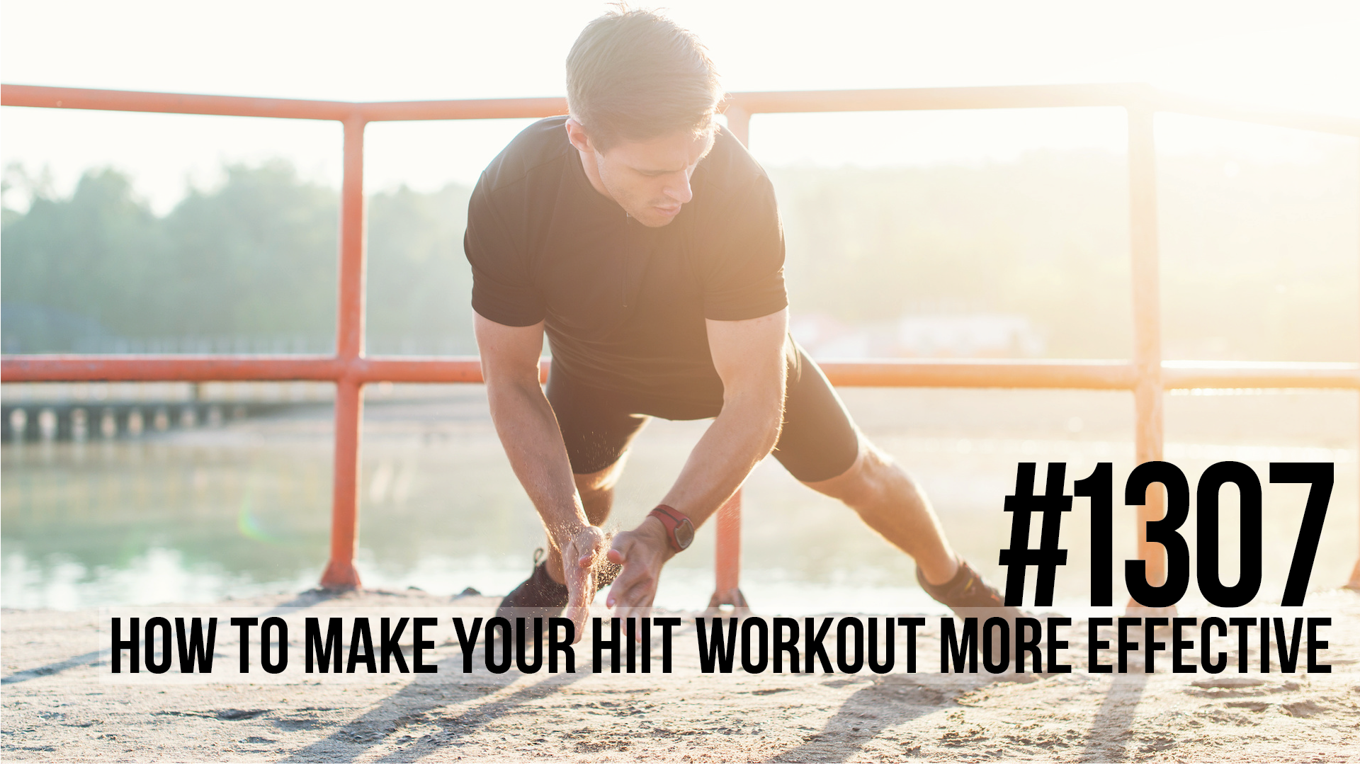 1307: How to Make Your HIIT Workout More Effective