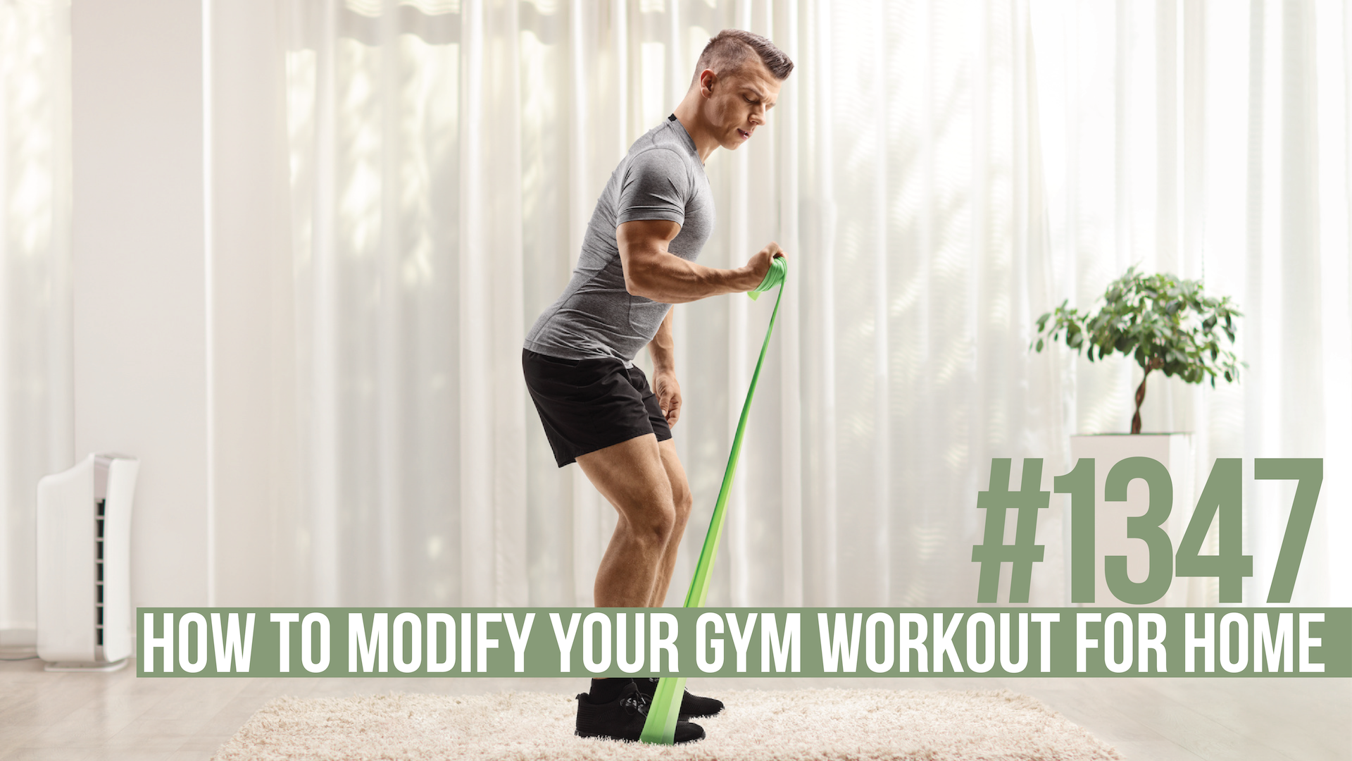 1347: How to Modify Your Gym Workout for Home