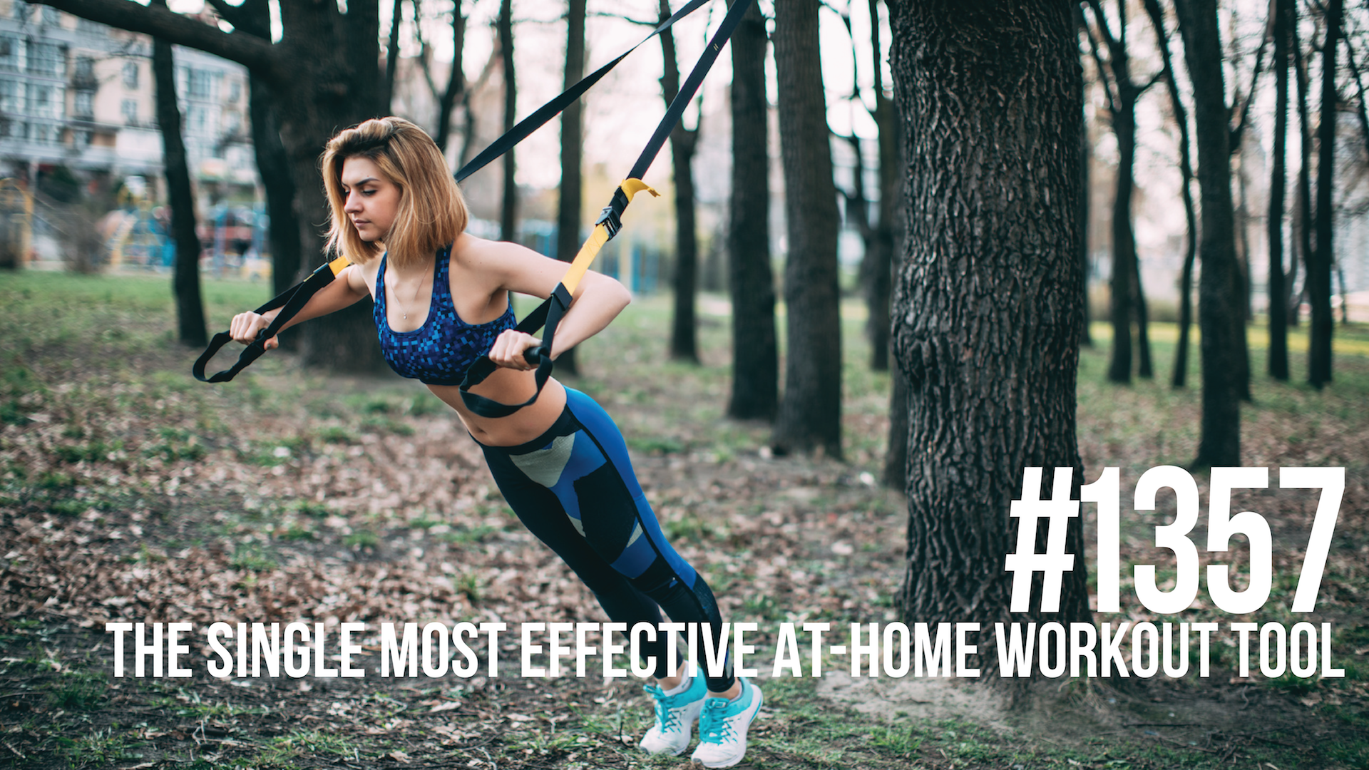 1357: The Single Most Effective At-Home Workout Tool