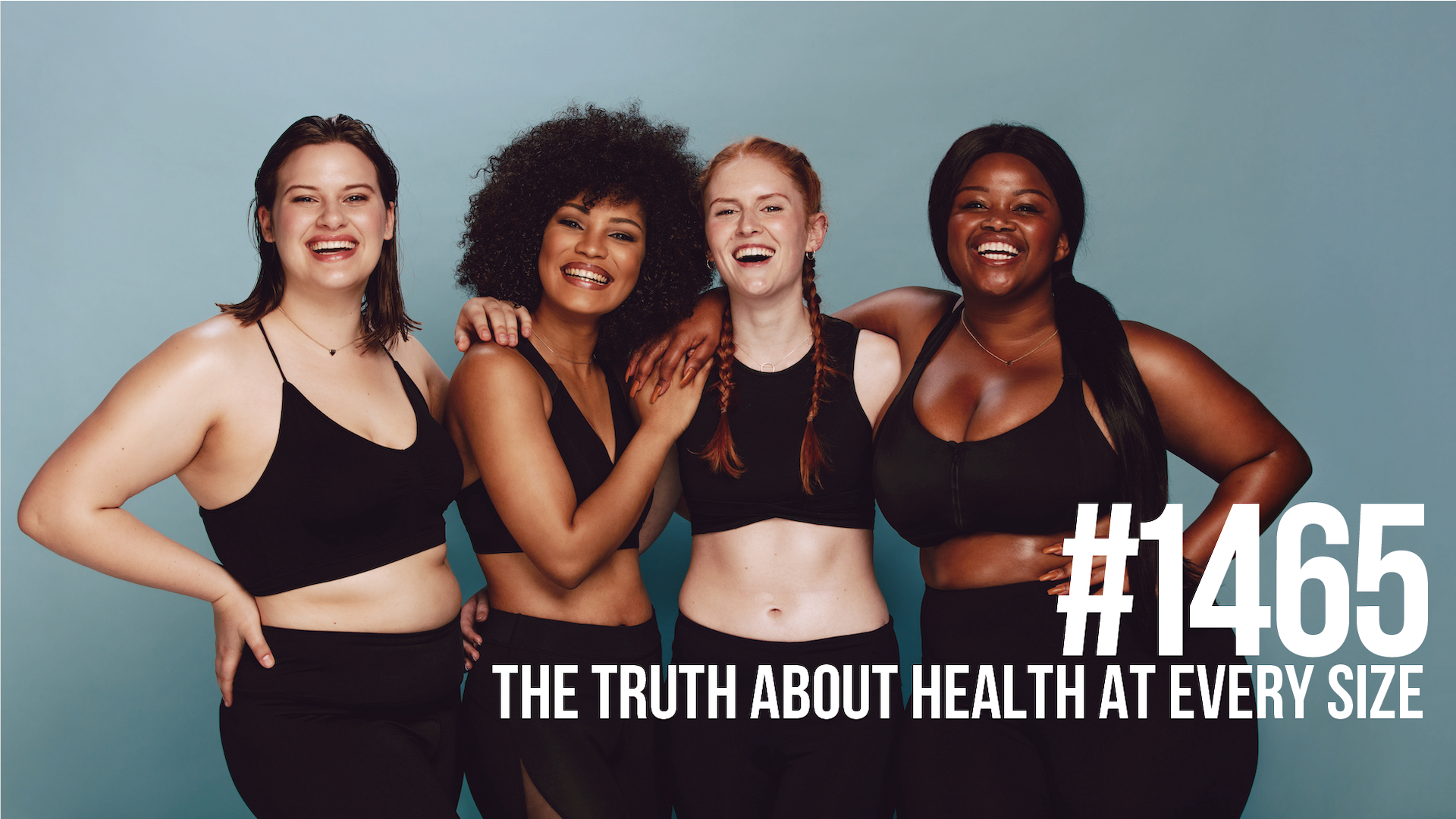 1465: The Truth About Health at Every Size