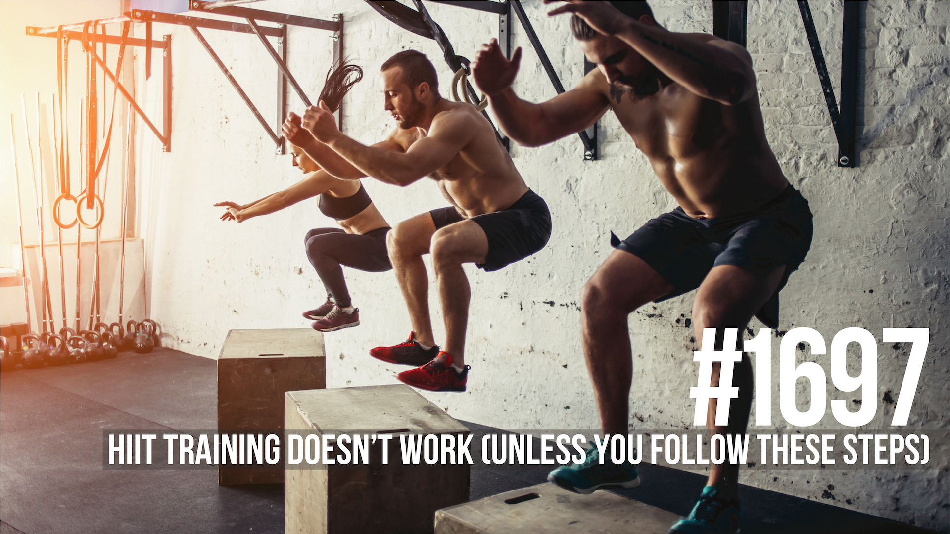 1697: HIIT Training Doesn’t Work (Unless You Follow These Steps)