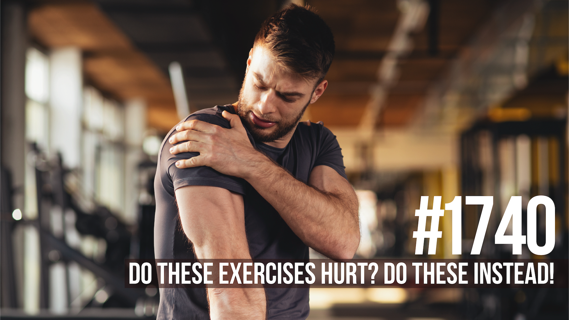 1740: Do These Exercises Hurt? Do These Instead!