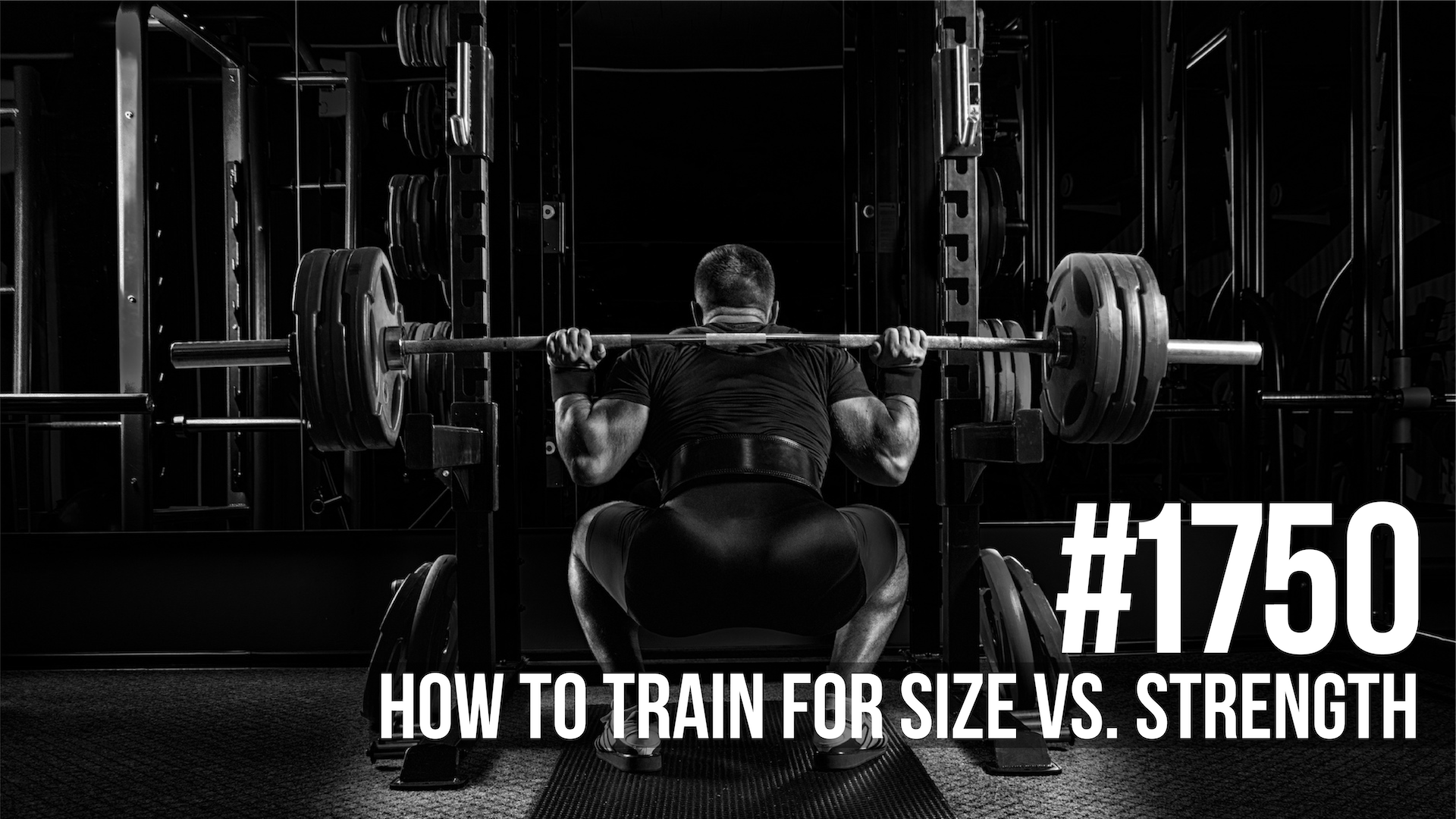 1750: How To Train For Size Vs. Strength