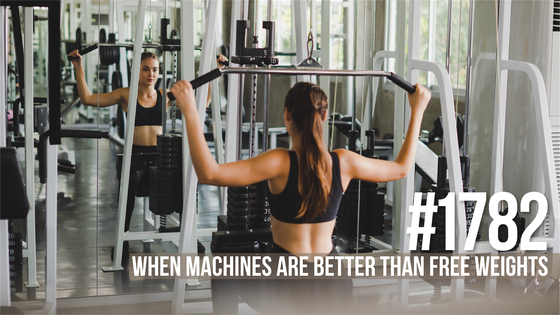 1782: When Machines Are Better Than Free Weights