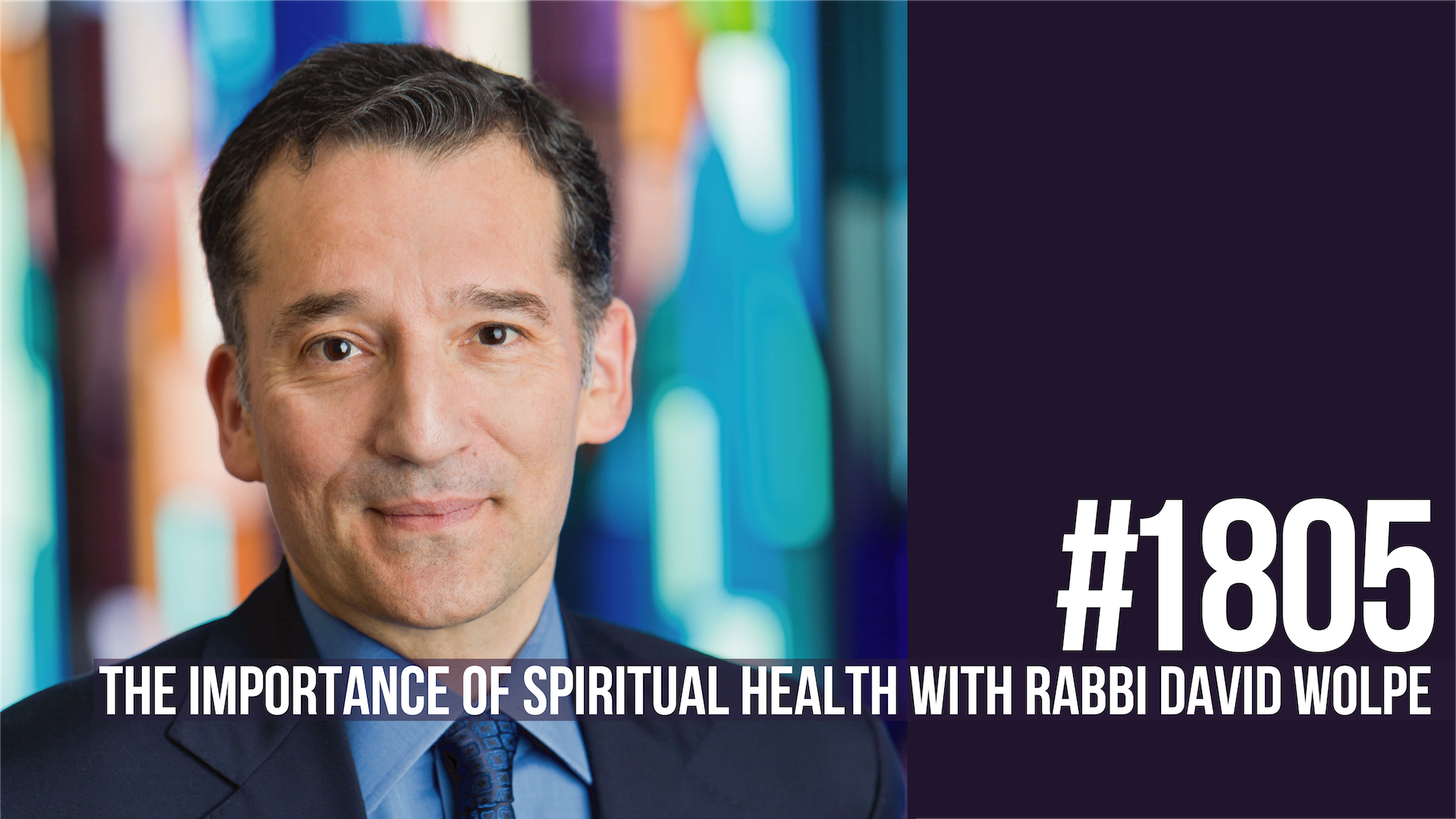 1805: The Importance of Spiritual Health With Rabbi David Wolpe