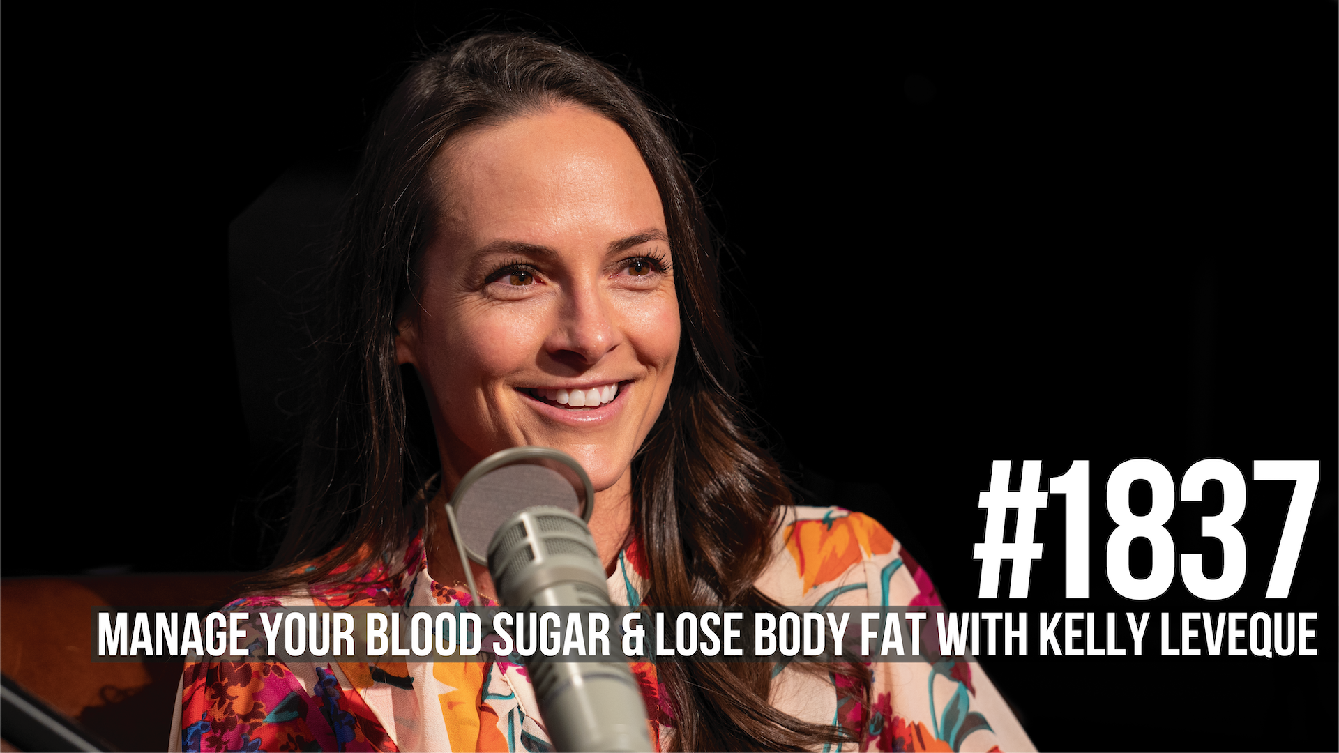 1837: Manage Your Blood Sugar & Lose Body Fat With Kelly LeVeque