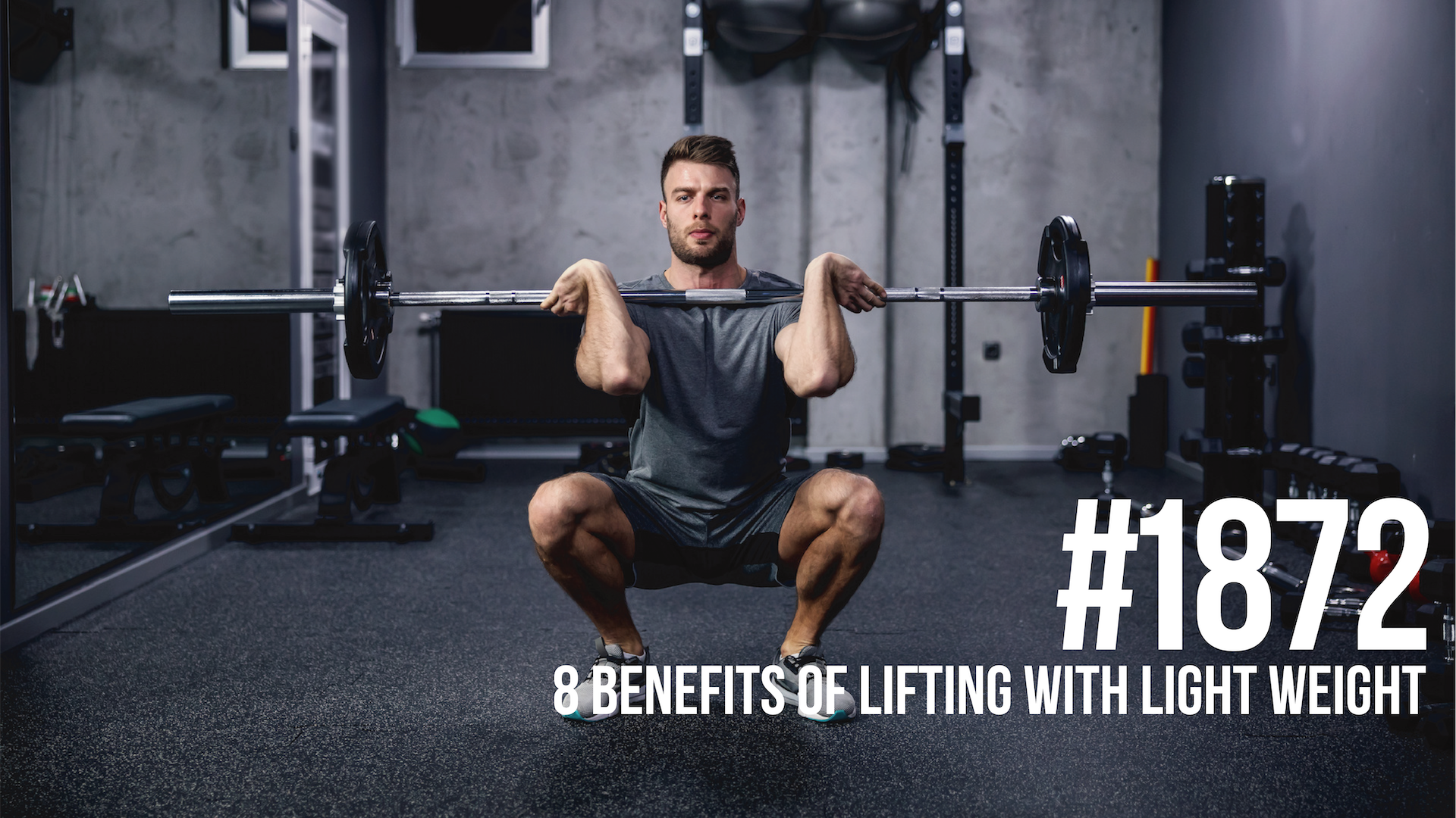 1872: Eight Benefits of Lifting With Light Weight