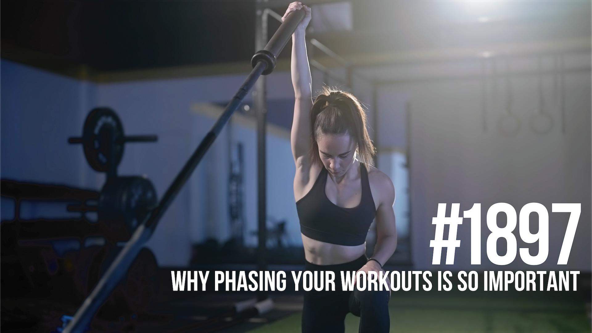 1897: Why Phasing Your Workouts Is So Important & How to Properly Switch It Up