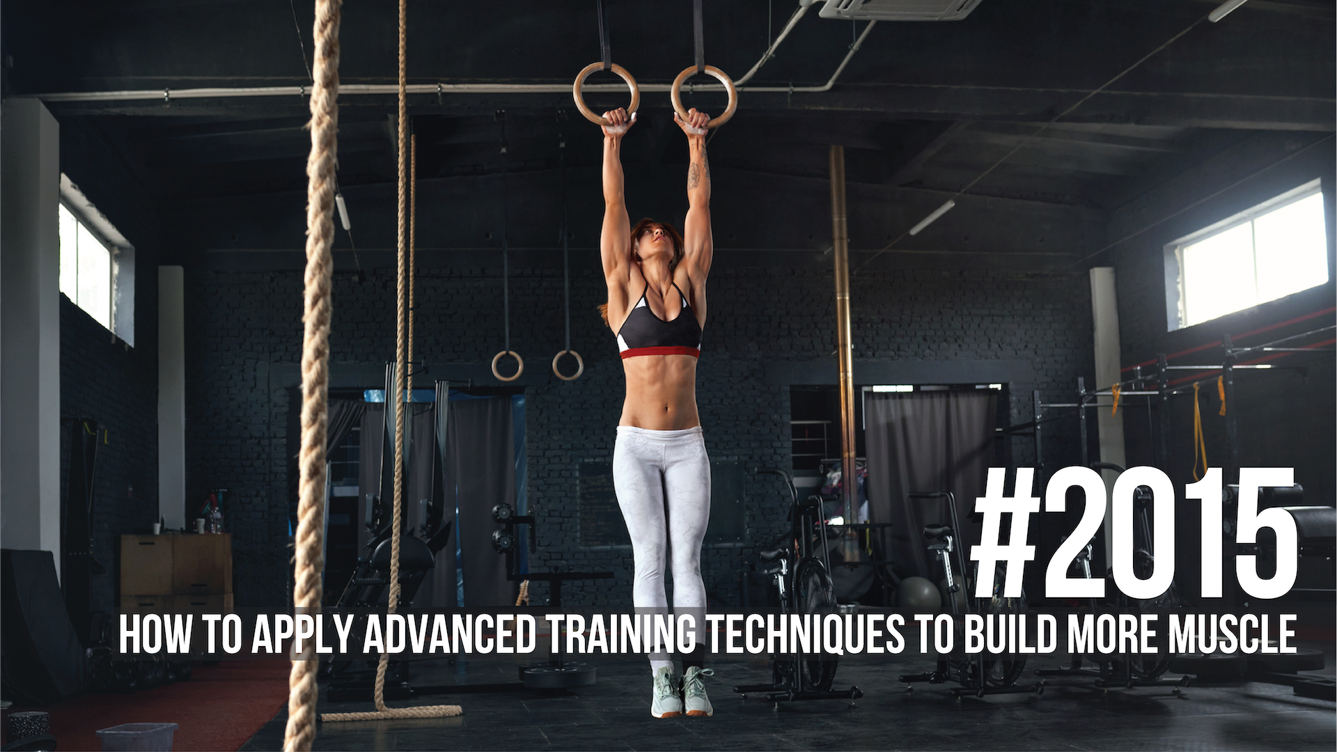 2015: How to Apply Advanced Training Techniques to Build More Muscle