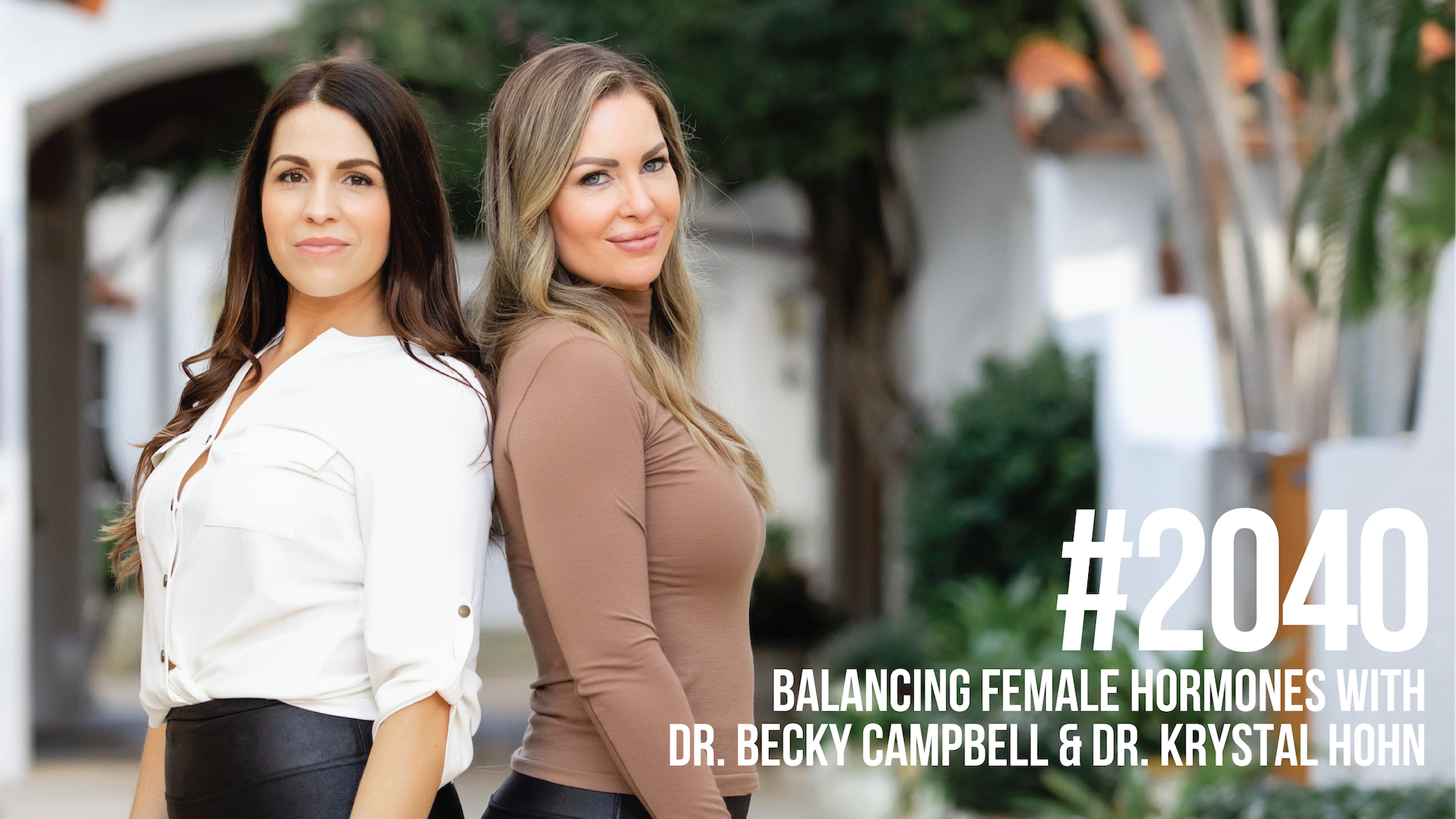 2040: Balancing Female Hormones With Dr. Becky Campbell and Dr. Krystal Hohn