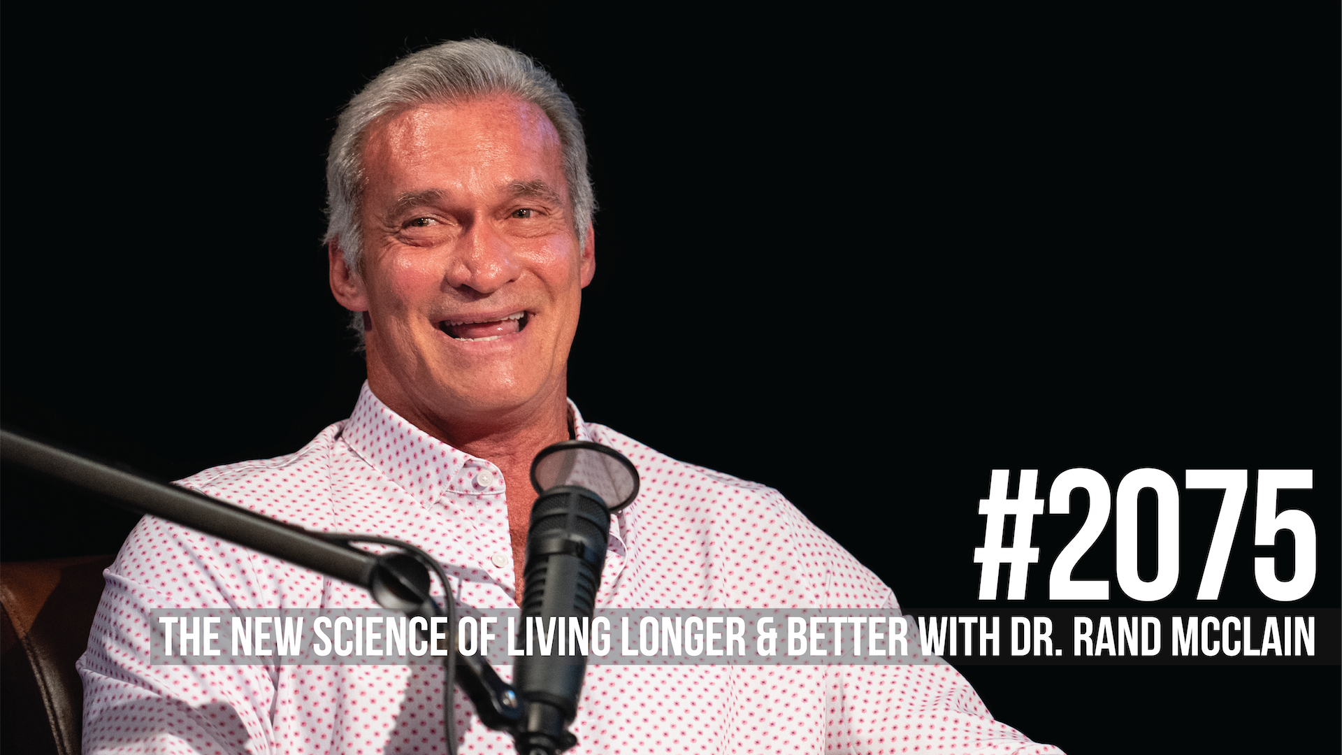 2075: The New Science of Living Longer & Better With Dr. Rand McClain