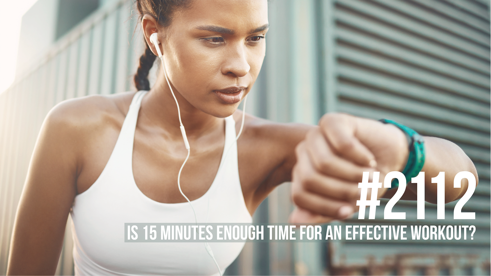2112: Is 15 Minutes Enough Time for an Effective Workout?