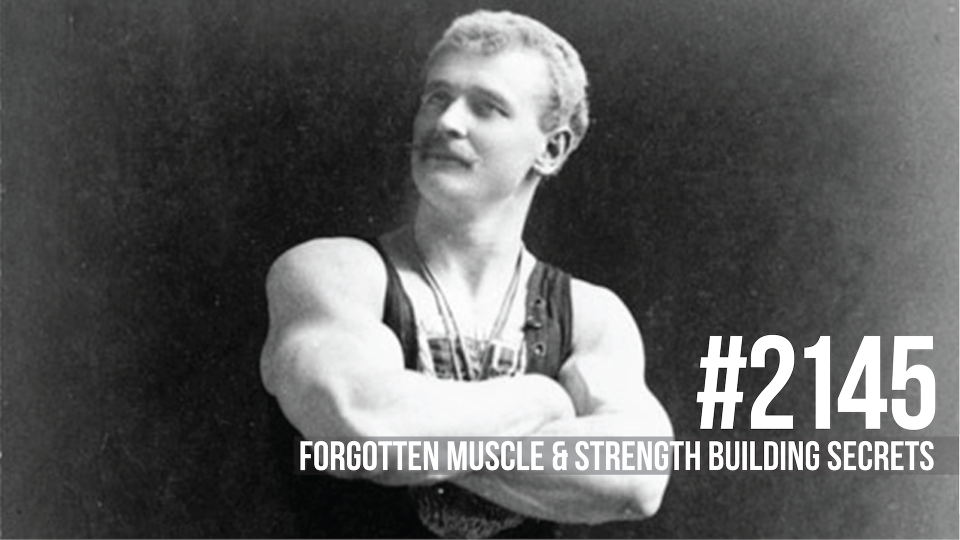 2145: Forgotten Muscle & Strength Building Secrets