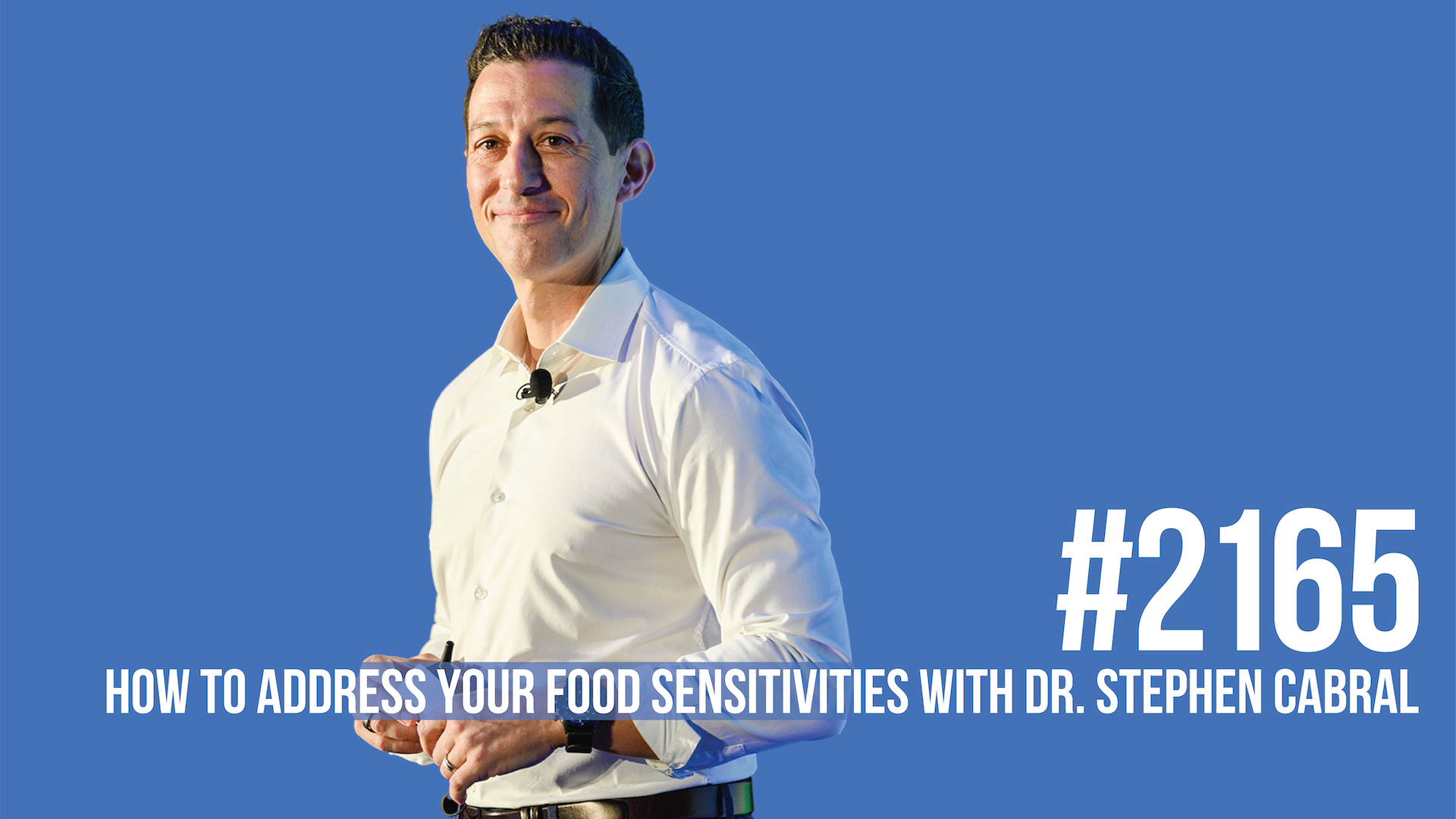 2165: How To Address Your Food Sensitivities With Dr. Stephen Cabral
