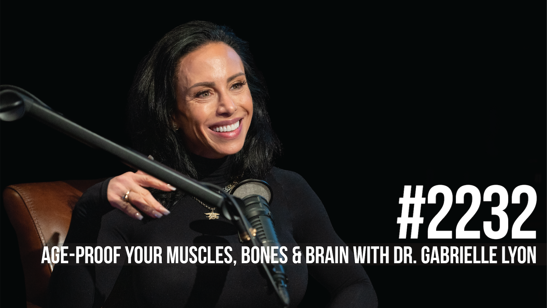 2232: Age-Proof Your Muscles, Bones & Brain With Dr. Gabrielle Lyon