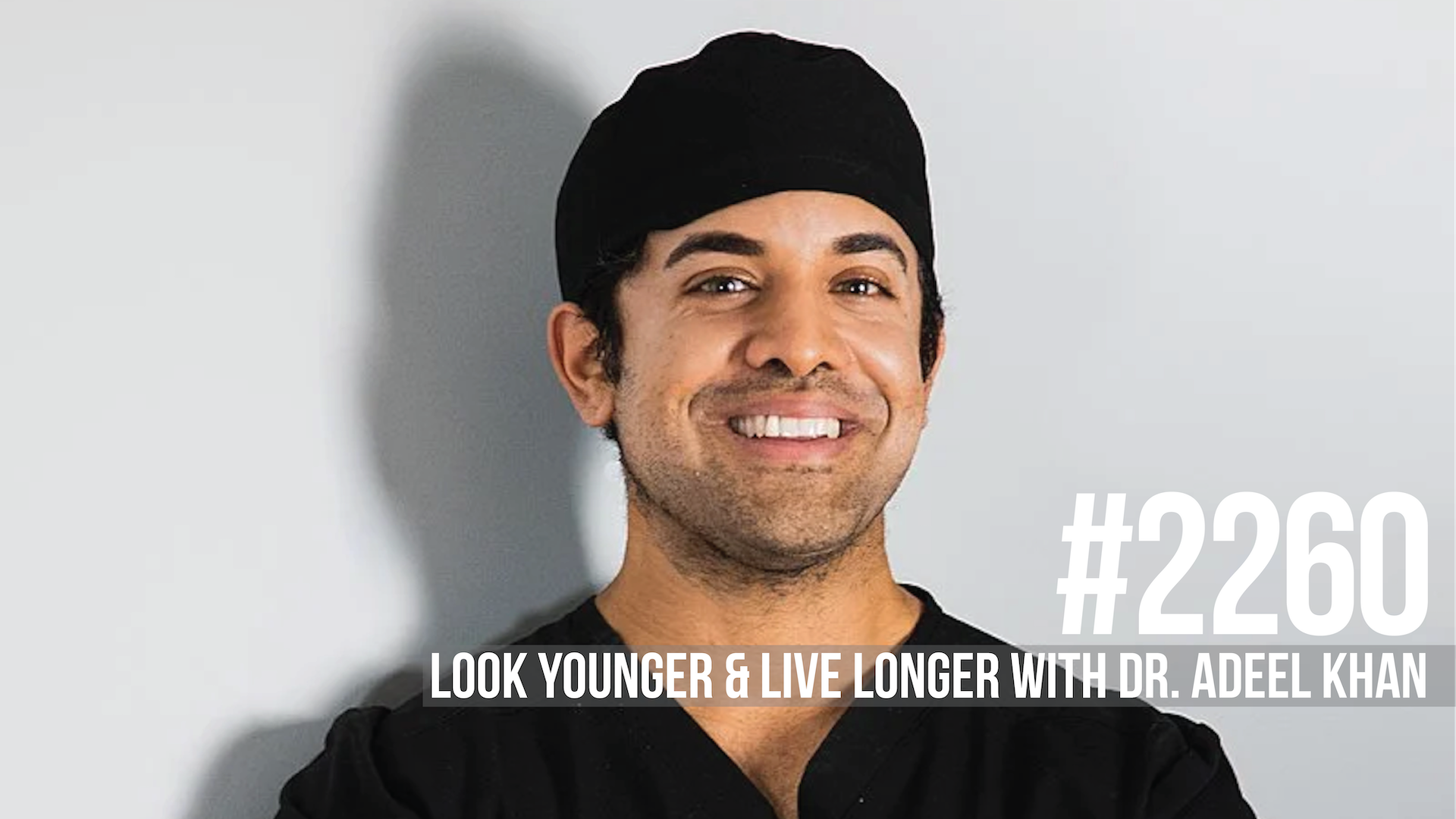 2260: Look Younger & Live Longer With Dr. Adeel Khan