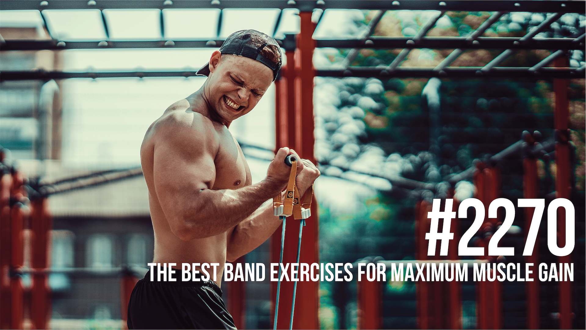 2270: The Best Band Exercises for Maximum Muscle Gain