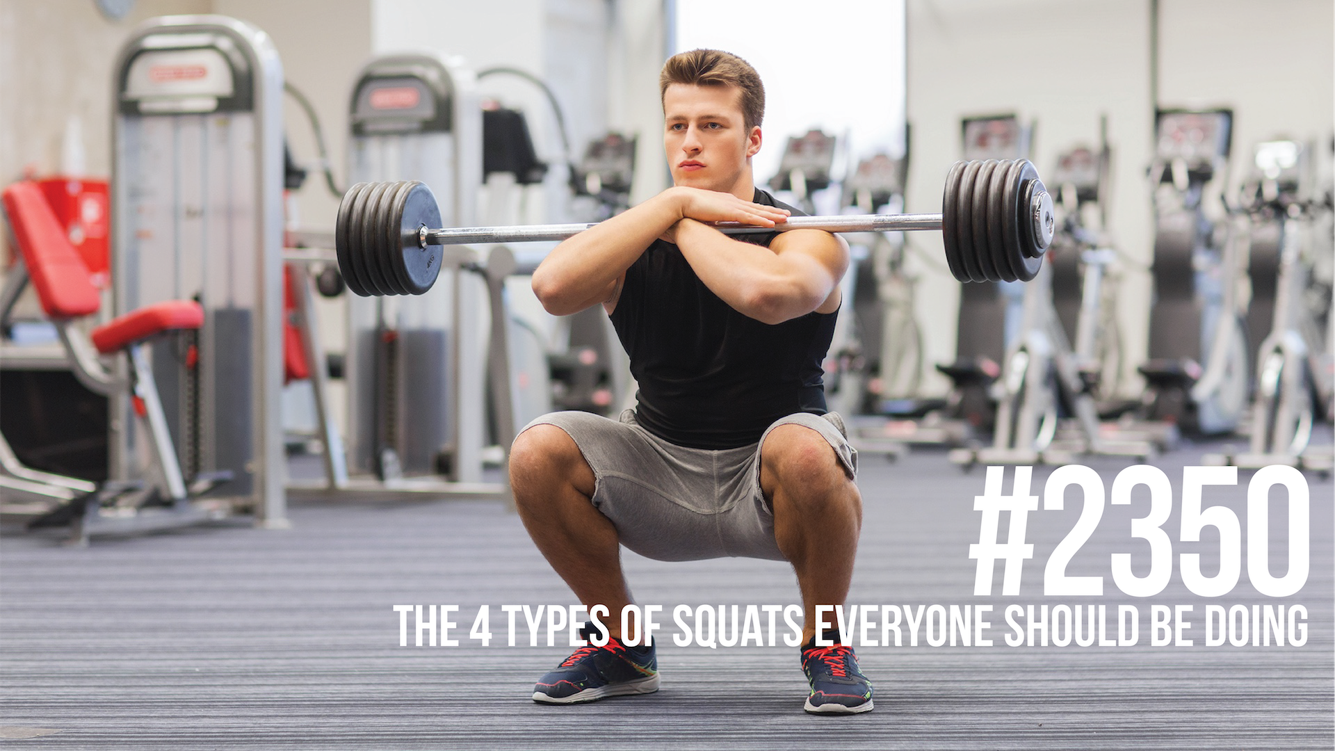 2350: The 4 Types of Squats Everyone Should Be Doing