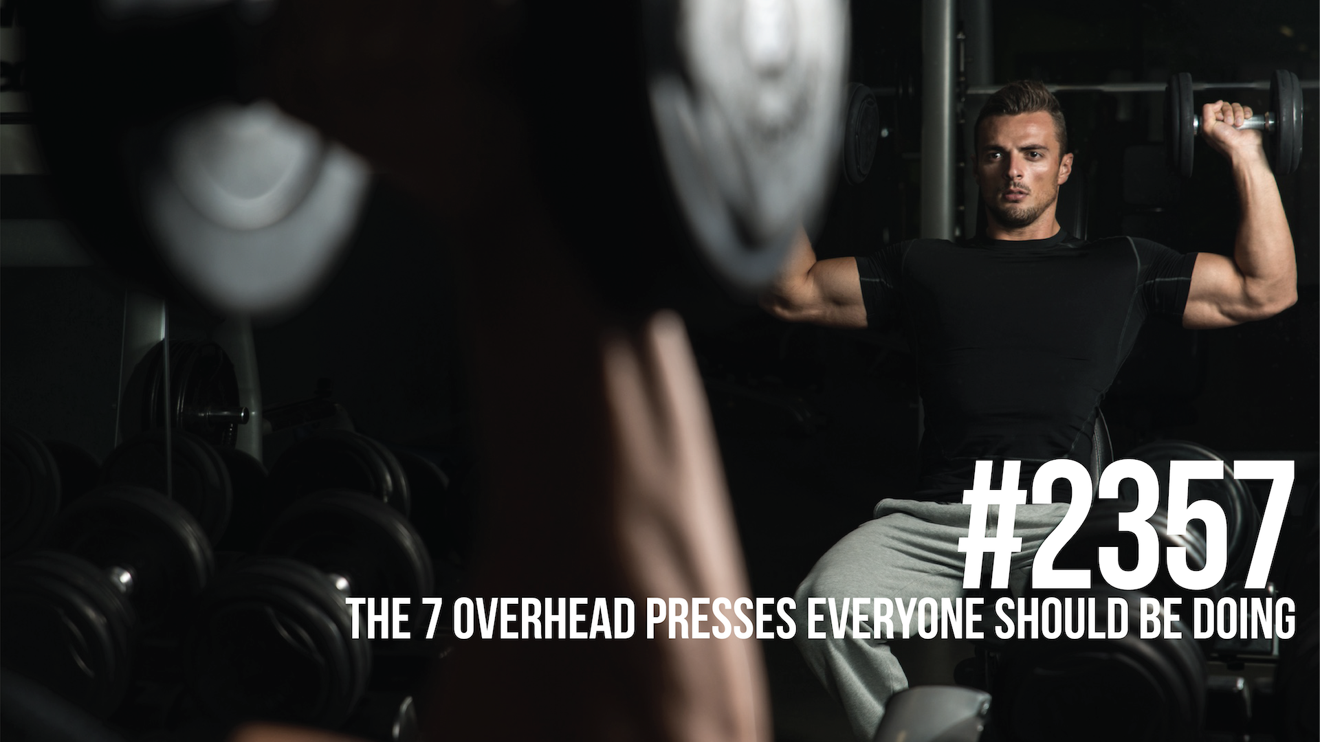 2357: The 7 Overhead Presses Everyone Should Be Doing