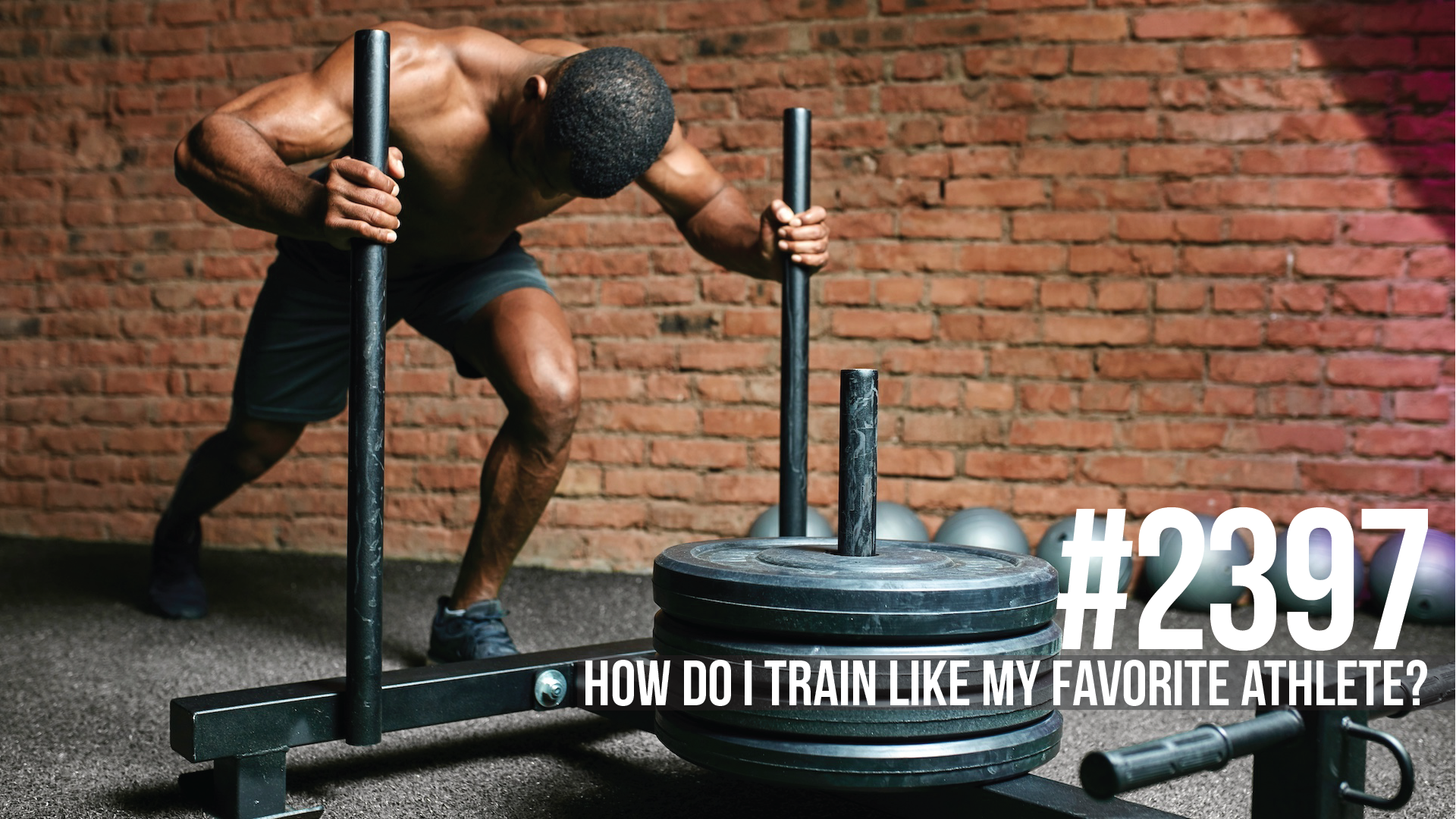 2397: How Do I Train Like My Favorite Athlete?