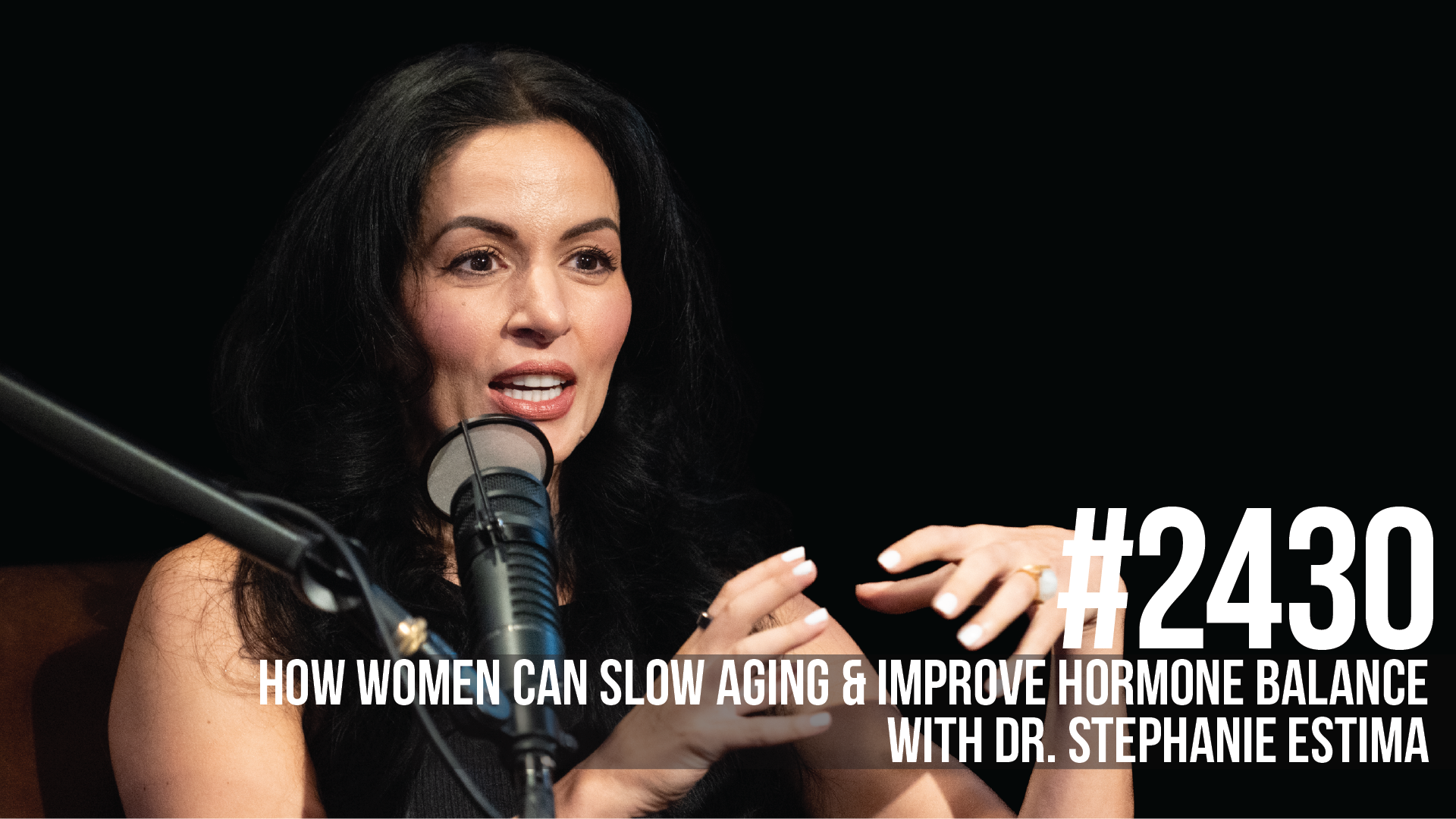 2430: How Women Can Slow Aging & Improve Hormone Balance With Dr. Stephanie Estima