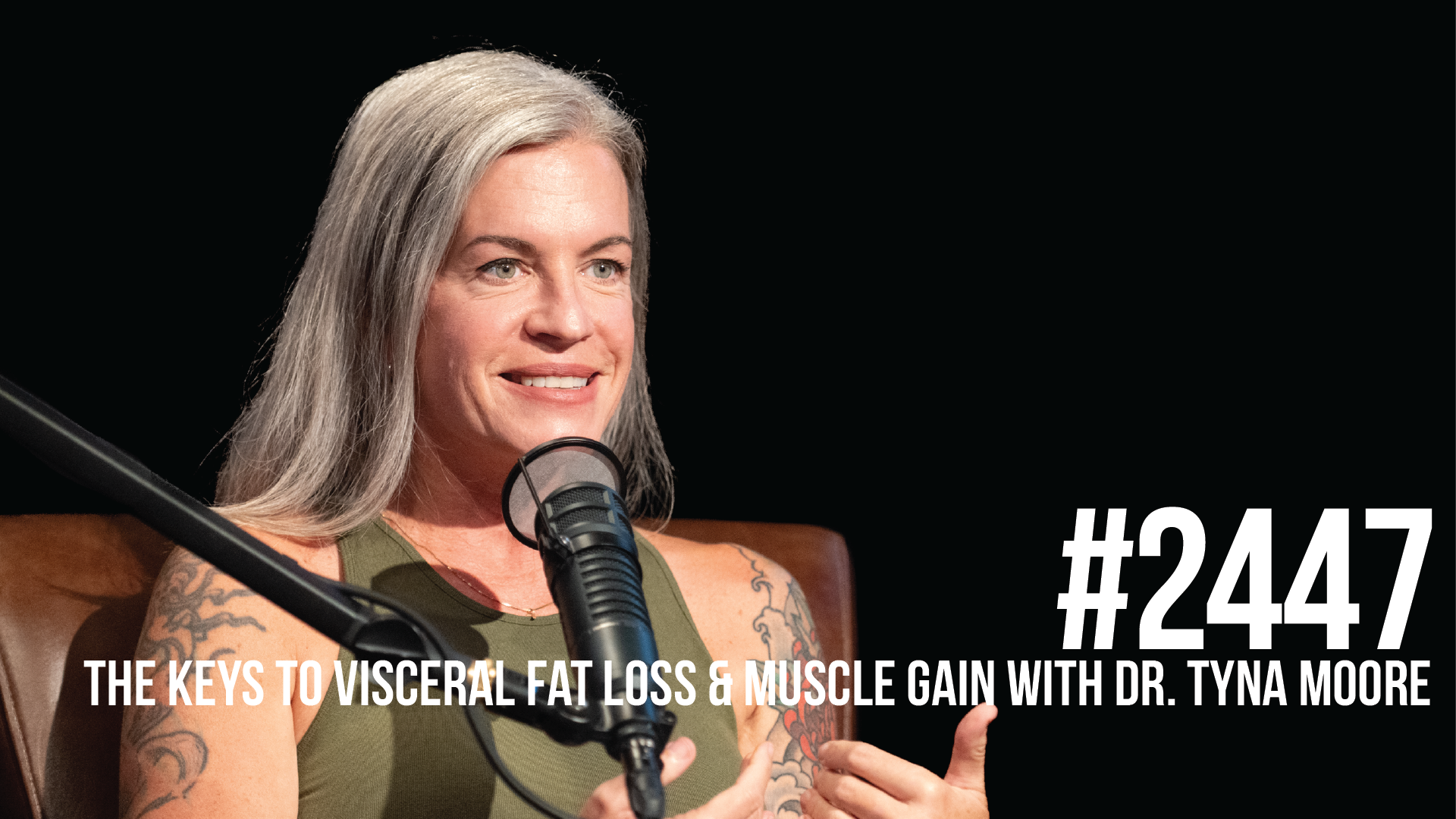 2447: The Keys to Visceral Fat Loss & Muscle Gain With Dr. Tyna Moore