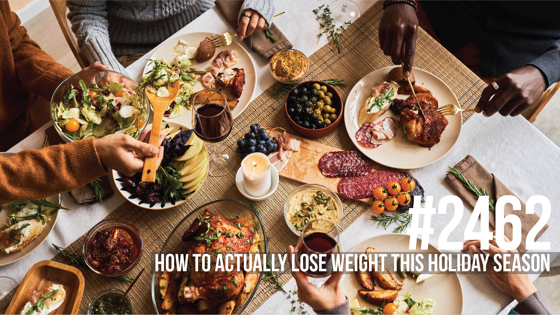 2462: How to Actually LOSE Weight This Holiday Season