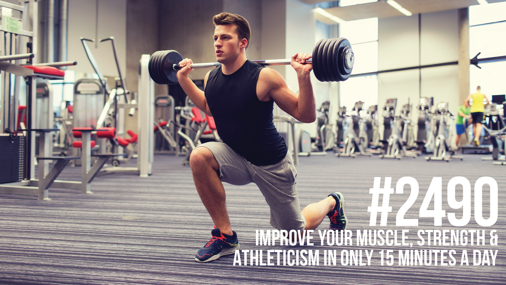 2490: Improve Your Muscle, Strength & Athleticism in Only 15 Minutes a Day