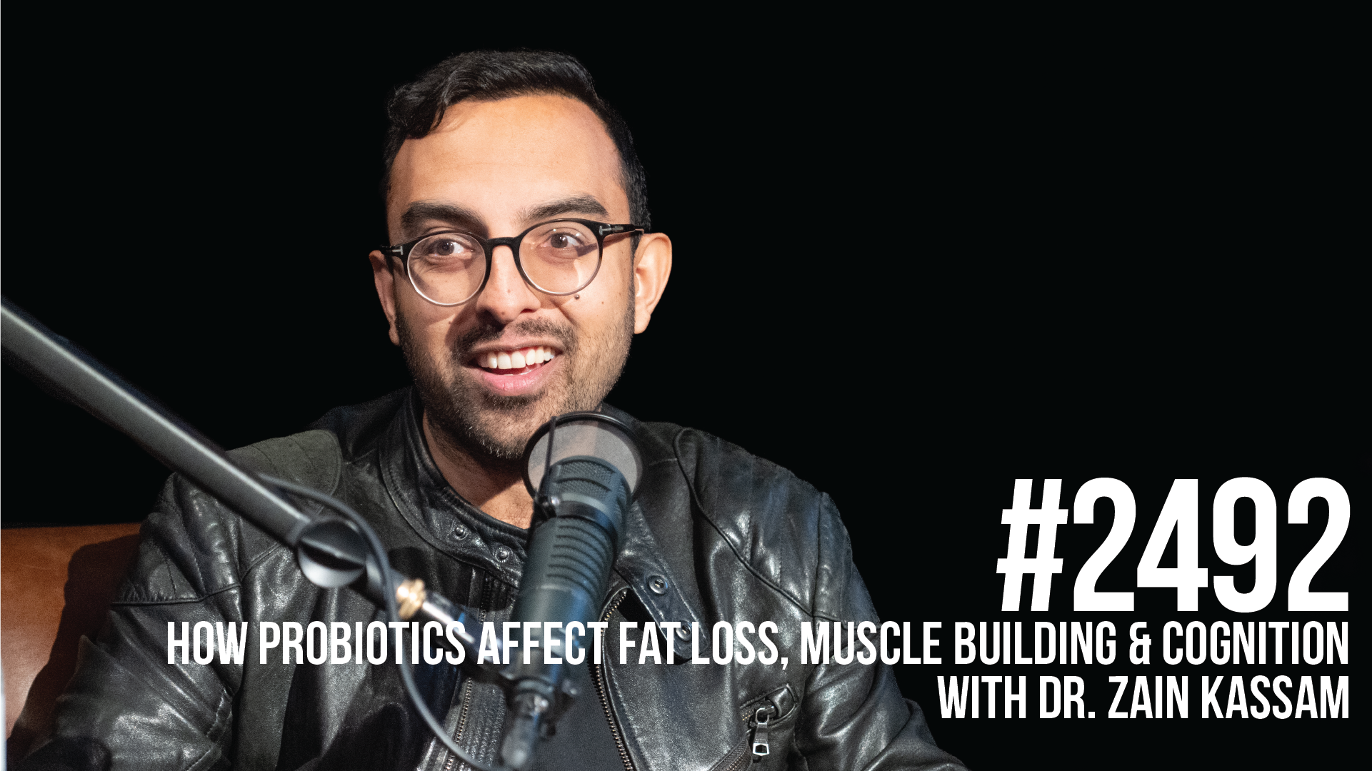 2492: How Probiotics Affect Fat Loss, Muscle Building & Cognition with Dr. Zain Kassam