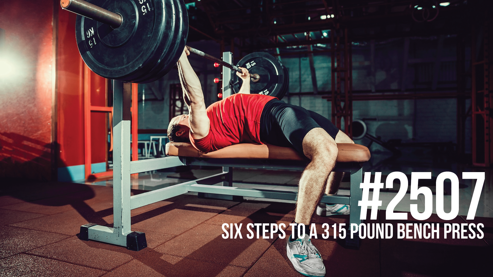 2507: Six Steps to a 315 Pound Bench Press