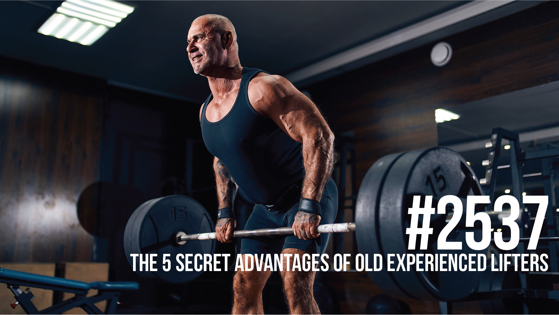 2537: The 5 Secret Advantages of Old Experienced Lifters