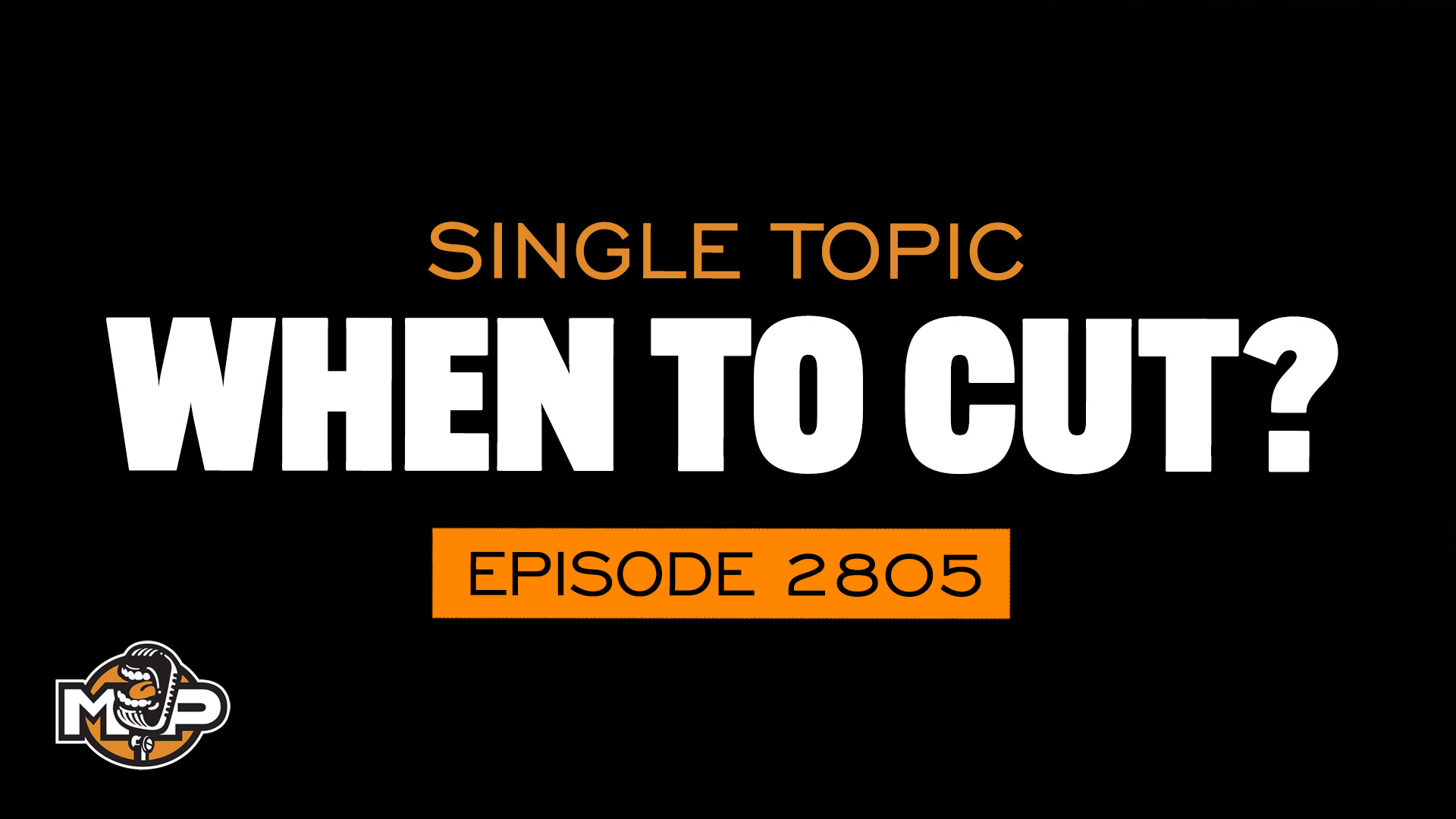2805: How To Know When It’s The Right Time To Cut